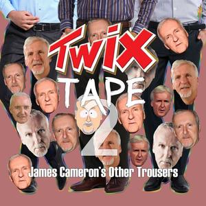 Twixtape 2 (James Cameron's Other Trousers) [Explicit]