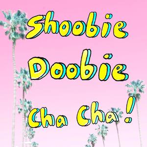 Shoobie Doobie Cha Cha (feat. Bad Saint)