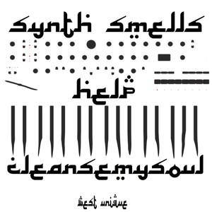 Synth Smells Help Cleanse My Soul