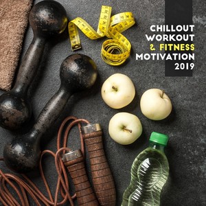 Chillout Workout & Fitness Motivation 2019