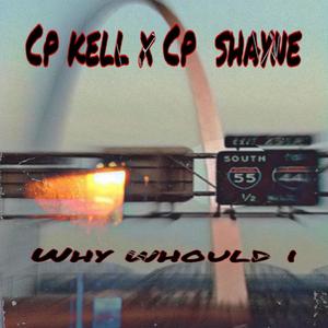 Why Would I (feat. Cp Slap) (Explicit)