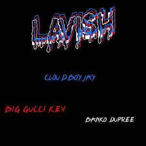 Lavish! (feat. Big Gucci Kev & Banko Dupree) [Explicit]