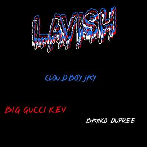 Lavish!(feat. Big Gucci Kev & Banko Dupree) (Explicit)