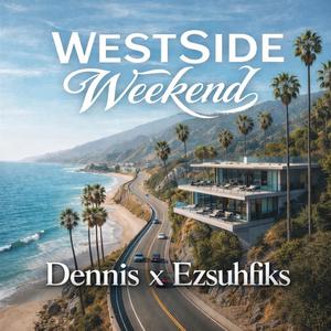 West Side Weekend (feat. Ezsuhfiks) (Explicit)