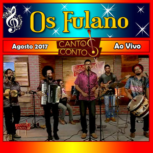 Cantos & Contos Com Os Fulanos Ao Vivo - Agosto 2017