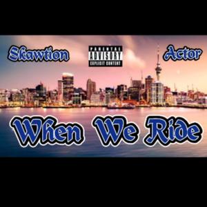 When We Ride (feat. Actor) (Explicit)