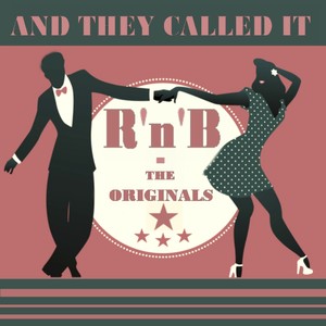 And They Called It R'n'B (The Originals)