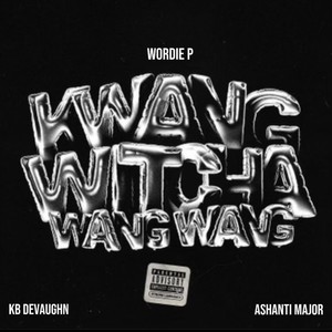K wang witcha wang wang(feat. Kb Devaughn & Ashanti Major) (Remix|Explicit)