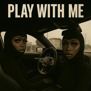 Play with me (Explicit)