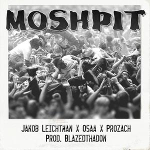 Moshpit (feat. Osaa & Prozach) [Explicit]