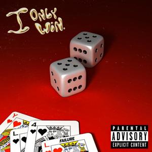 I Only Win (Explicit)