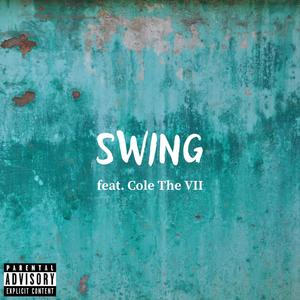Swing (feat. Cole The VII) (Explicit)