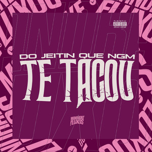 Do jeitin que ngm te tacou (Explicit)
