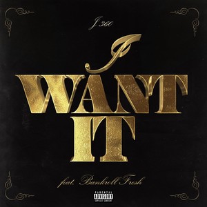 J360 - I Want It (Explicit)