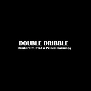 Double Dribble (feat. Byrd & Prince Charminqq)