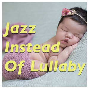 Jazz Instead Of Lullaby