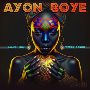 Ayon Boye (feat. Wezzy Baron) [Explicit]