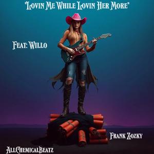 LOVIN ME WHILE LOVIN HER MORE (feat. WILLO & Frank Zozky)