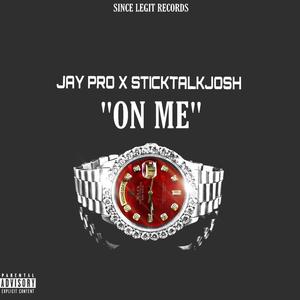 On Me (feat. Sticktalkjosh) (Explicit)