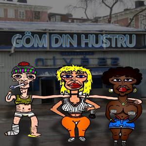 GÖM DIN HUSTRU (Explicit)