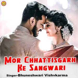 Mor Chhattisgarh Ke Sangwari