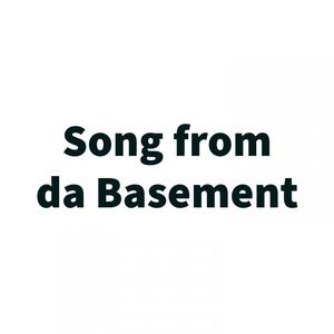 Song from da Basement