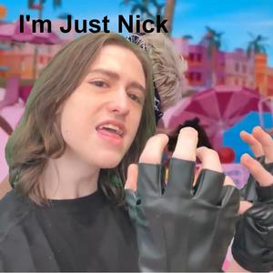 I’m just Nick (feat. Nicholas Arnold)