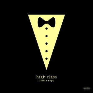 High class (feat. Rupe) (Explicit)