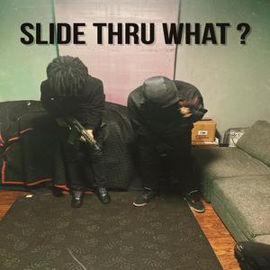 Slide Thru What ? (feat. BigTrayS4H & C5.odetrim) (Explicit)