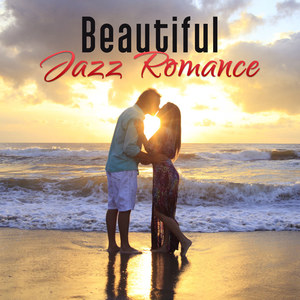 Beautiful Jazz Romance – Romantic Dinner, Candle Light, Moonlight Jazz, Easy Listening