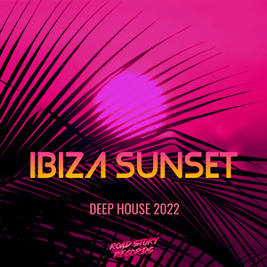 Ibiza Sunset - Deep House 2022