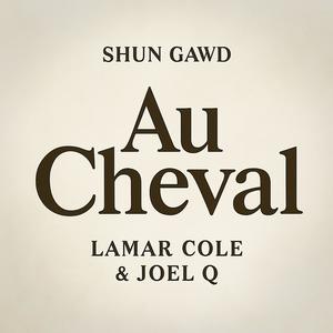 Au Cheval (feat. Lamar Cole, Joel Q & $outhern) (Explicit)