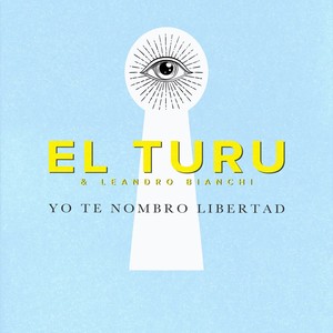 El Turu - Yo Te Nombro Libertad