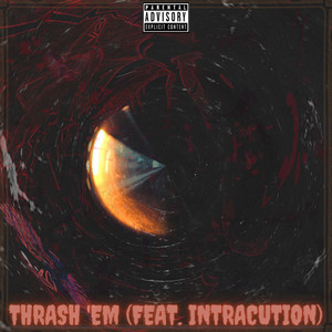 THRASH 'EM (Explicit)