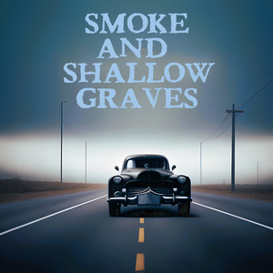 Smoke and Shallow Graves