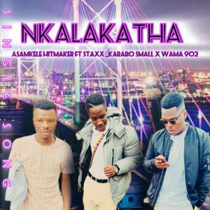 Nkalakatha (feat. Malume Staxx, _Karabo Small & Wama 902)