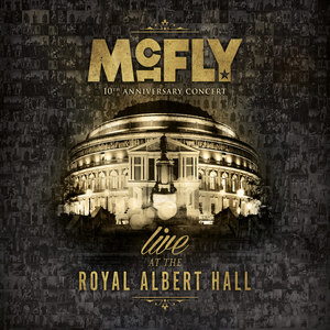 McFly 10: Live at the Royal Albert Hall (10th Anniversary Concert)