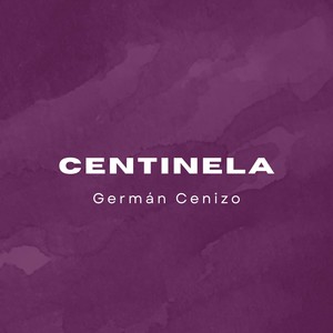 Centinela (feat. Santi Bustos, Agustín Sanchez Adamo & Franco Caffa)