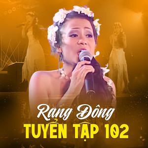 Rạng Đông Tuyển Tập 102