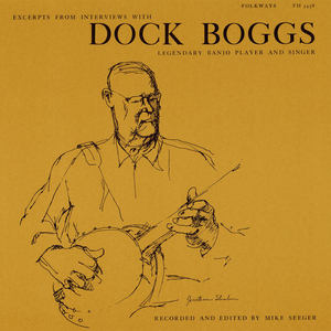 Excerpts from Interviews With Dock Boggs, Legendary Banjo Player and Singer