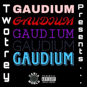 Twotrey Presents... GAUDIUM (Explicit)