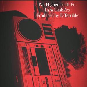 No Higher Truth(feat. IAM Slash Zro)