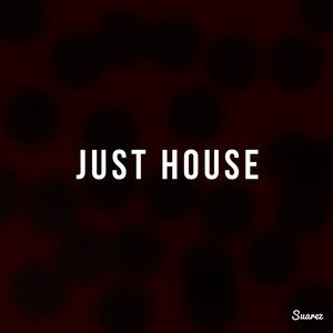 Just House