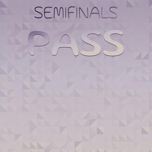 Semifinals Pass