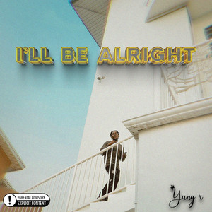 I’ll Be Alright (Explicit)