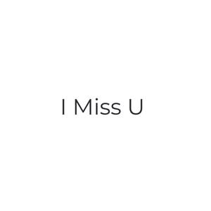 I Miss U