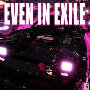 EVEN IN EXILE