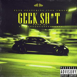 Geek Shxt (feat. 1300 Smash) (Explicit)