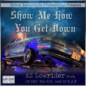 Show Me How You Get Down (feat. OG Zec, DJ K.I.P. & Roc-Kit)