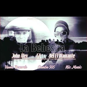 LA BEBECITA (feat. YEI EL DIAMANTE & JOHN ALEX) (Explicit)